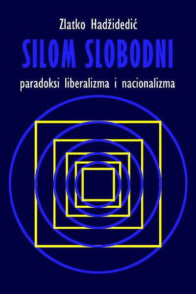 Silom slobodni: paradoksi liberalizma i nacionalizma