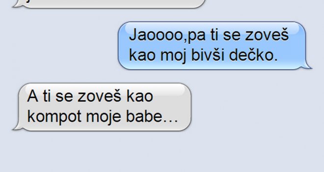 Kada ti djevojka kaže da se zoveš kao njen bivši, a ti je onda brutalno izblamiraš!